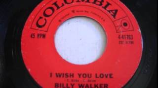 Billy Walker ~ I Wish You Love
