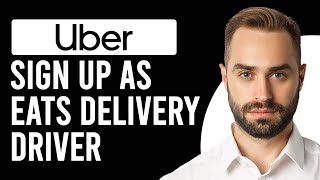 How To Sign Up As Uber Eats Delivery Driver (How To Open Uber Eats Driver Account)