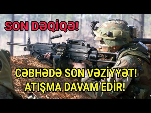 SON DƏQİQƏ!  Müdafiə Nazirliyi məlumat yaydı! Cəbhədə SON VƏZİYYƏT