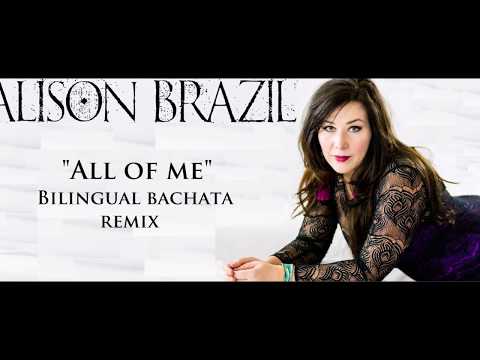 Alison Brazil All of Me Bilingual Bachata Remix