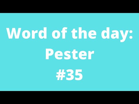 Word of the day: Pester