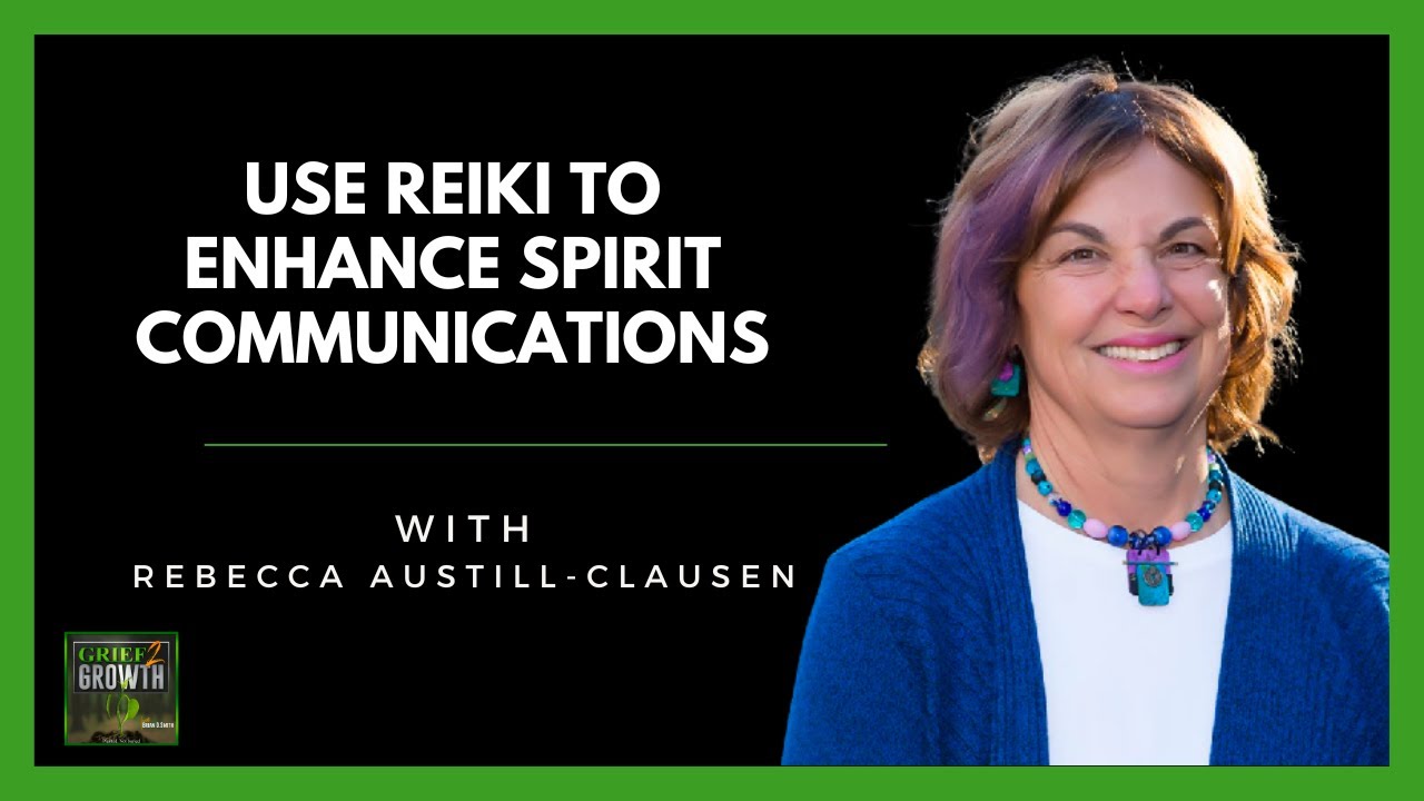 Discover How Reiki Can Help You Communicate with the Afterlife—Rebecca Austill-Clausen