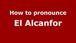 How to pronounce El Alcanfor