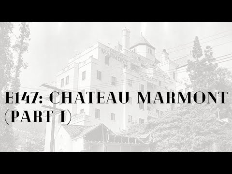 E147: The Chateau Marmont (part I)