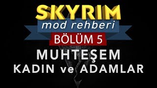 Skyrim Mod Rehberi #5 - MUHTEŞEM KADINLAR VE ADAMLAR | CBBE BODY APACHII HAIR EYES OF BEAUTY