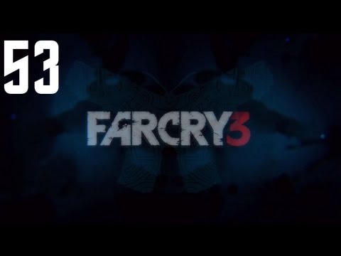 Far Cry 3 - Walkthrough Part 53