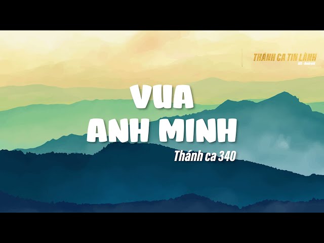 THÁNH CA 340 | VUA ANH MINH | KARAOKE THÁNH CA TIN LÀNH