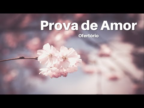 Prova de Amor | Ofertório | Vídeo