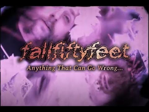 fallfiftyfeet - Anything That Can Go Wrong... (Official Video)