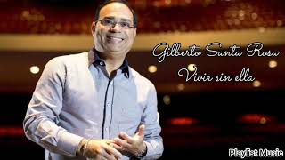 Gilberto Santa Rosa - Vivir sin ella letra