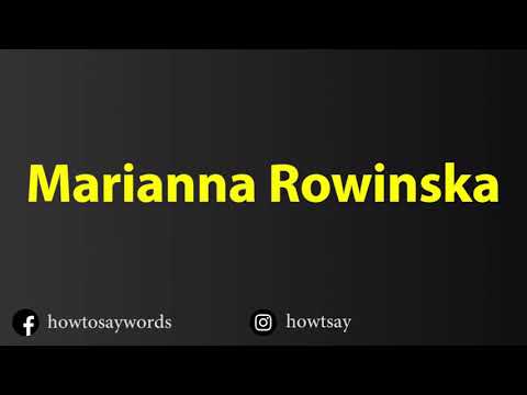 How To Pronounce Marianna Rowinska