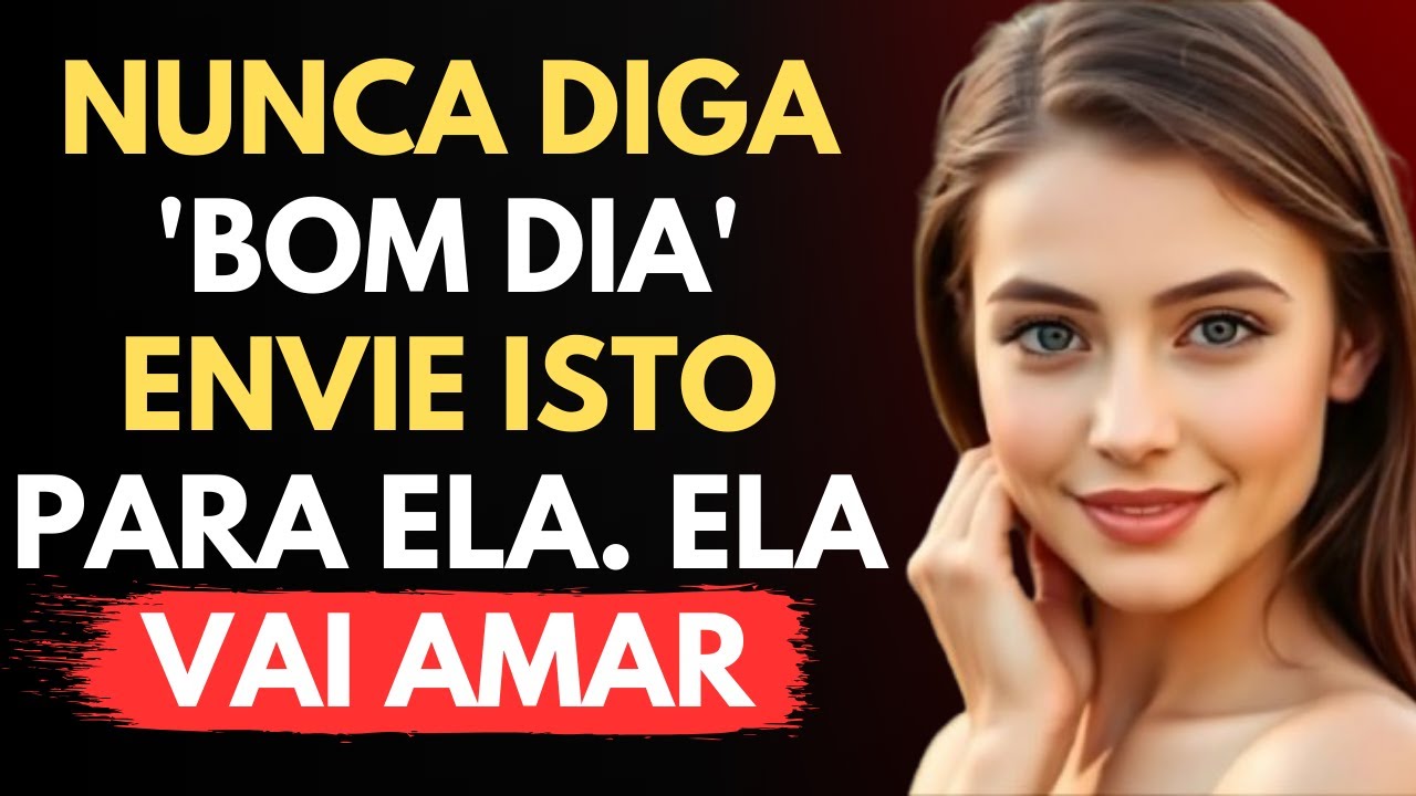 Essas 7 mensagens de bom dia farão com que ela pense em você o dia todo | ESTOICISMO