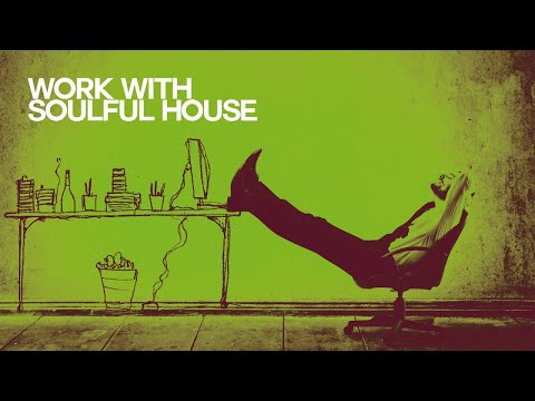 Let's Work With Soulful House Music - Relaxing Sound