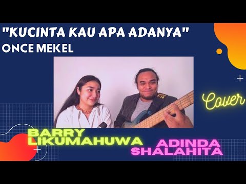 Kucinta Kau Apa Adanya (Aku Mau) - ONCE MEKEL // Barry Likumahuwa & Adinda Shalahita COVER