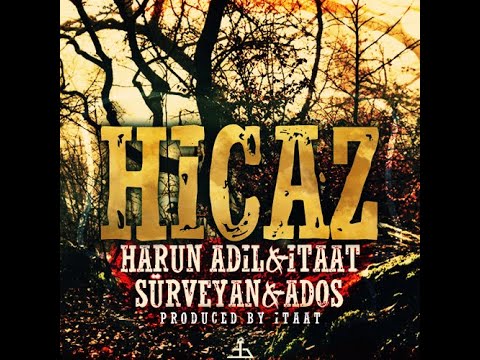 Ados ft. Harun Adil, İtaat, Sürveyan - Hicaz