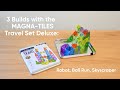 3 Builds With The MAGNA TILES Travel Set Deluxe