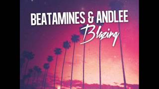 Beatamines & Andlee - Blazing (Lopazz Remix)