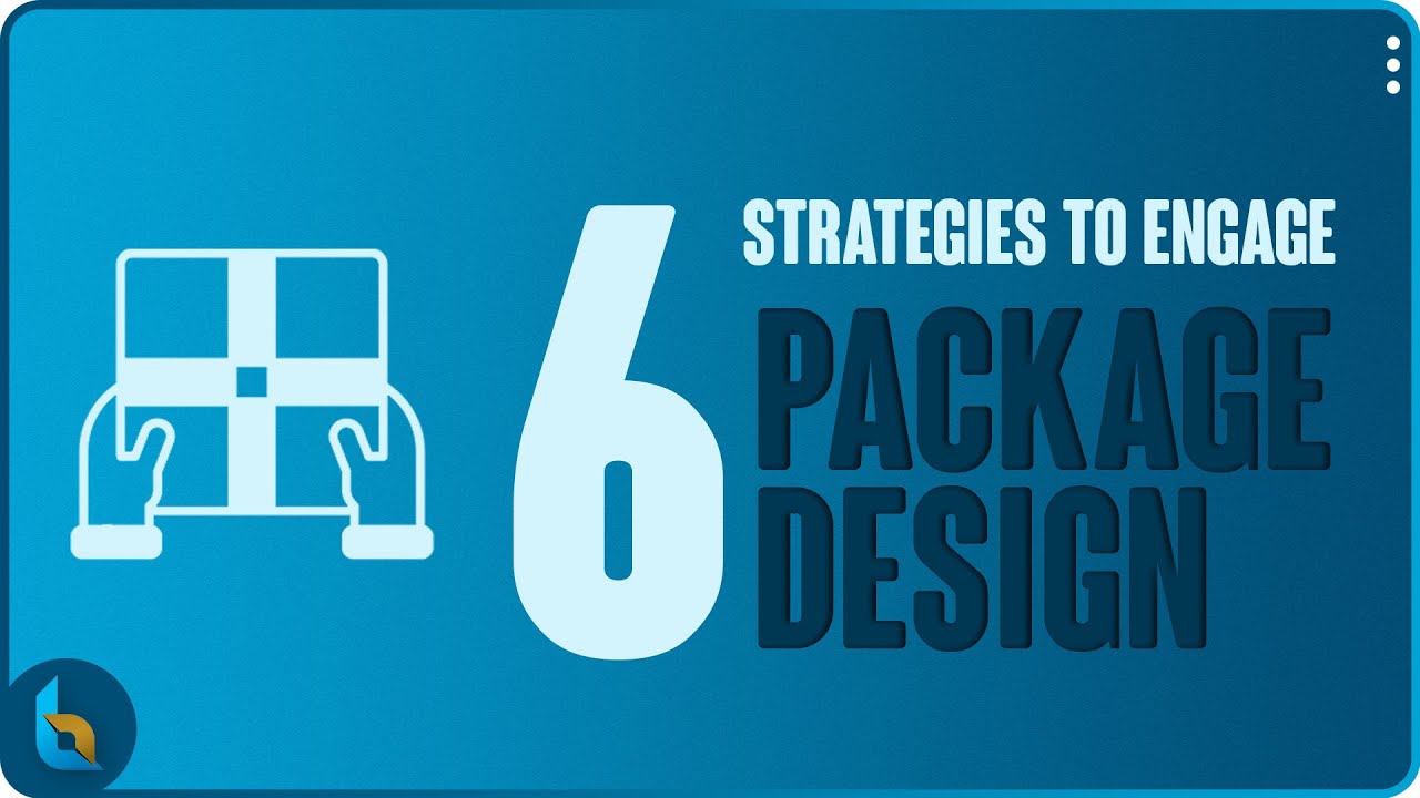 6 Strategies To Engage With Packaging Design | Tips And Tricks | Manufacturing