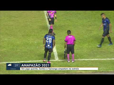 Ypiranga e Santos empatam em 2x2 na abertura do Amapazão 2021