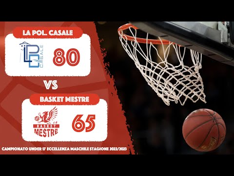 Campionato Under 17 Eccellenza Maschile -  La Pol. Casale vs Basket Mestre (21/11/2022)