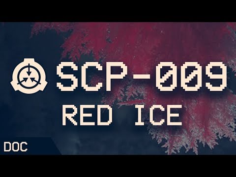SCP-009 - Red Ice 🔴 : Object Class - Euclid : Self-Replicating SCP