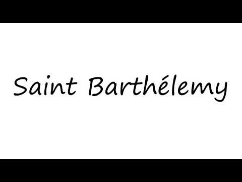 How to Pronounce Saint Barthélemy?