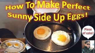 How To Make Perfect Sunny Side Up Eggs!
