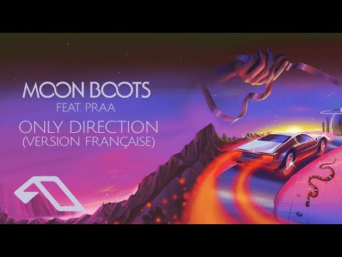 Moon Boots feat. Praa - Only Direction (Version Fran​ç​aise)