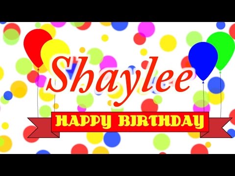 Happy Birthday Shaylee Song