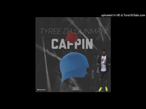 Tyree DaGunman - Cappin