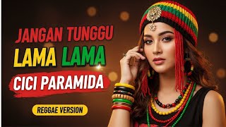Download lagu JANGAN TUNGGU LAMA-LAMA - CICI PARAMIDA | Cover Reggae Version mp3 Download lagu JANGAN TUNGGU LAMA-LAMA - CICI PARAMIDA | Cover Reggae Version mp3