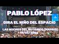 Pablo López - Gira El Niño del Espacio - NOCHES DEL BOTÁNICO 2026 (CONCIERTO COMPLETO)