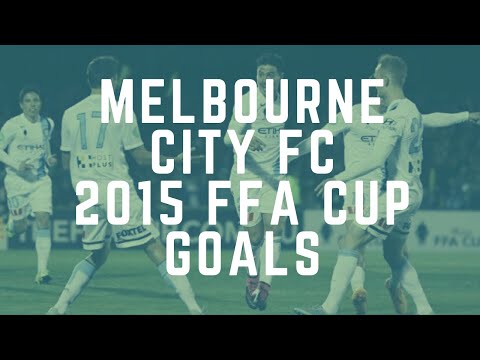 Melbourne City FC 2015 FFA Cup Goals