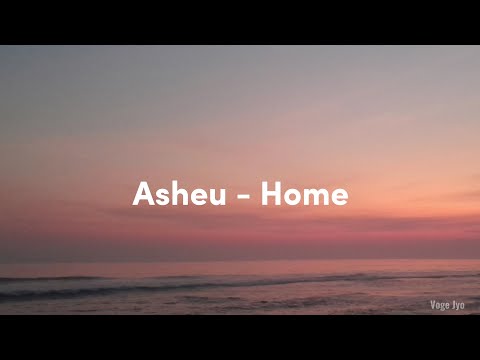 Asheu - Home (Lyrics)