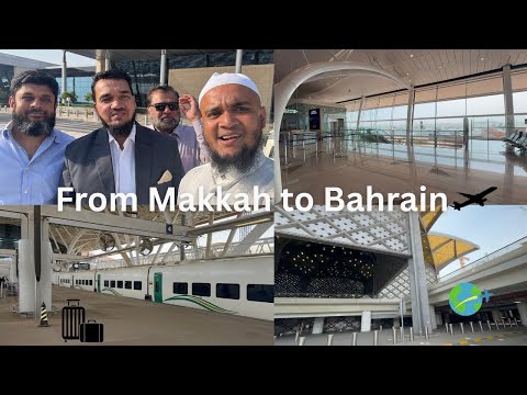 From Makkah to Bahrain: Train, Flight & Business – A Complete Journey with Umrah