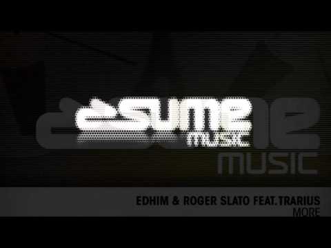 Edhim & Roger Slato Feat. Trarius - More (Original Club Mix)