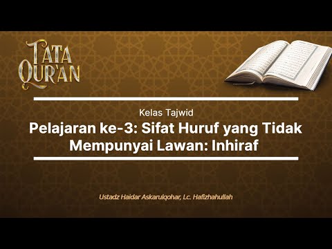 Kelas Tajwid - Pelajaran ke-3 Sifat Huruf yang Tidak Mempunyai Lawan: Inhiraf (Tata Qur'an)