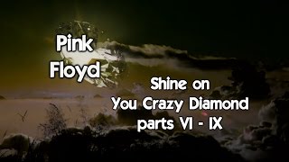 Pink Floyd  -  Shine on you Crazy Diamond (parts VI -  IX)