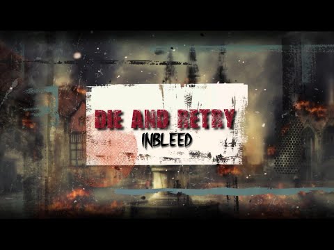 Inbleed - Die And Retry [Lyric Video]