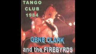 Gene Clark and The Firebyrds - Live From Tango Club 1984