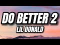 Lil Donald - Do Better 2 (Lyrics) - Unlimited Lyrics Lil Donald - Do Better 2 (Lyrics)