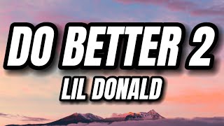 Lil Donald - Do Better 2 (Lyrics)