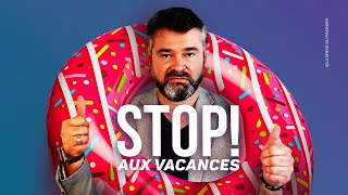 Ne prenez pas vos VACANCES n'importe comment !