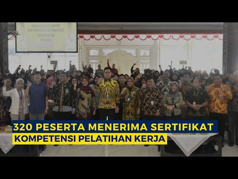 320 Peserta Menerima Sertifikat Kompetensi Pelatihan Kerja