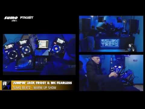 JUMPIN' JACK FROST & MC FEARLESS (SUMO WARMUP) - ROUGH TEMPO - JANUARY 2015