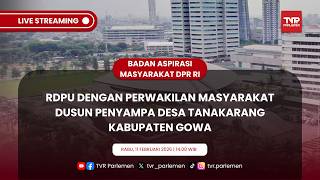 BAM DPR RI - RDPU DENGAN PERWAKILAN MASYARAKAT DUSUN PENYAMPA DESA TANAKARANG KABUPATEN GOWA