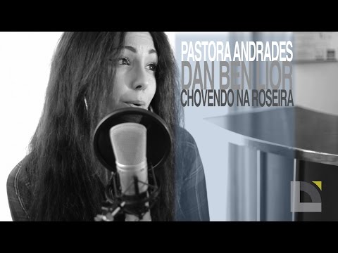 Pastora Andrades - Dan Ben Lior - Chovendo na roseira