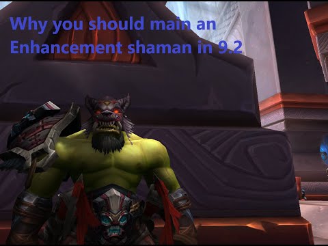Why you should Main an Enhancement shaman in 9.2