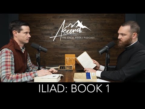 Iliad: Book 1 - The Rage of Achilles | Ascend The Great Books Podcast
