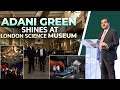 Momentous Day Adani Group Unveils Green Energy Gallery At London Science Museum